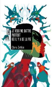 Livre - Je veux me battre partout où il y a de la vie, Clara Zetkin